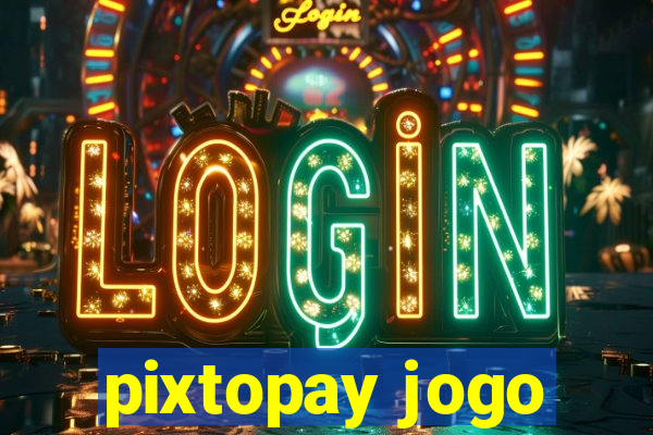 pixtopay jogo